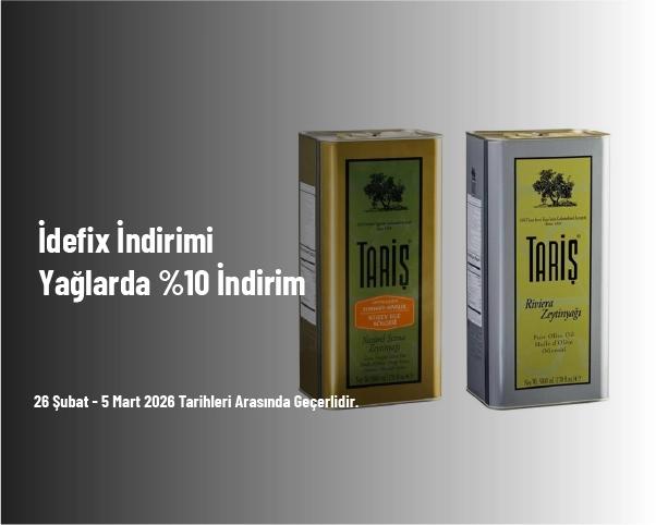 İdefix İndirimi - Yağlarda %10 İndirim