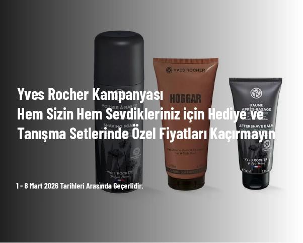 Yves Rocher Kampanyası - Hem Sizin Hem Sevdikleriniz için Hediye ve Tanışma Setlerinde Özel Fiyatları Kaçırmayın