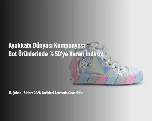Ayakkabı Dünyası Kampanyası - Bot Ürünlerinde %50'ye Varan İndirim