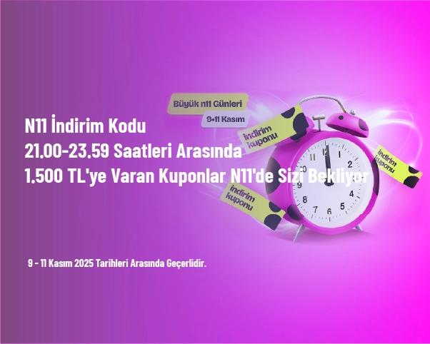 N11 İndirim Kodu - 21.00-23.59 Saatleri Arasında 1.500 TL'ye Varan Kuponlar N11'de Sizi Bekliyor