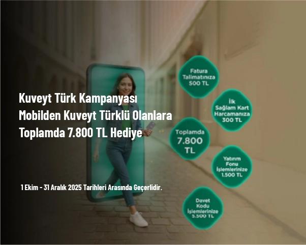 Kuveyt Türk Kampanyası - Mobilden Kuveyt Türklü Olanlara Toplamda 7.800 TL Hediye