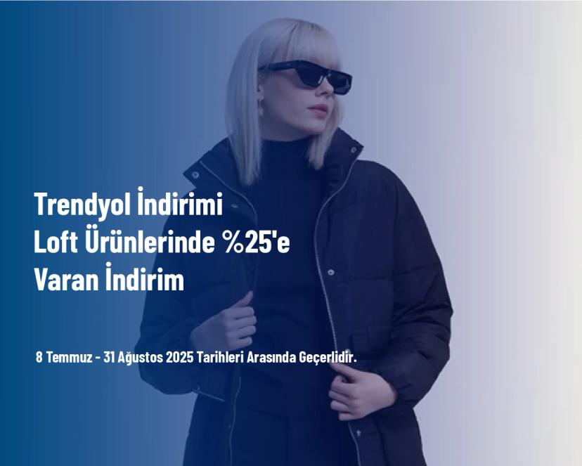 Trendyol İndirimi - Loft Ürünlerinde %25'e Varan İndirim