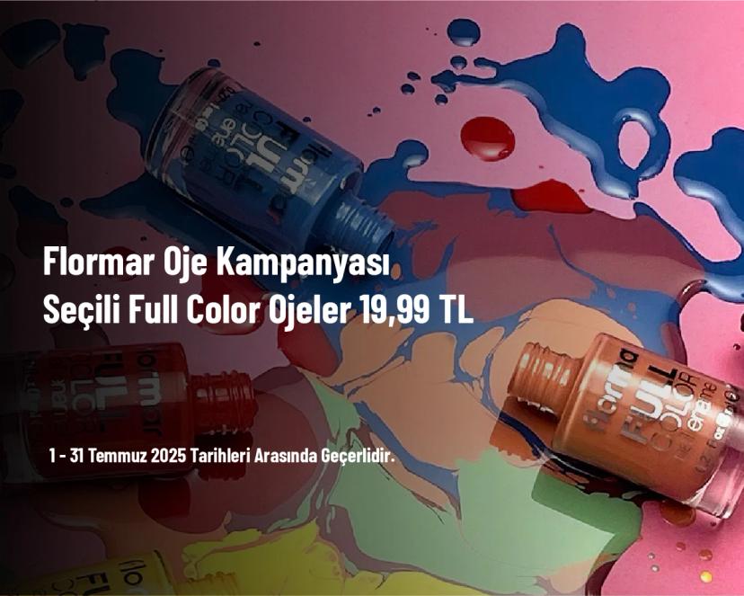 Flormar Oje Kampanyası - Seçili Full Color Ojeler 19,99 TL