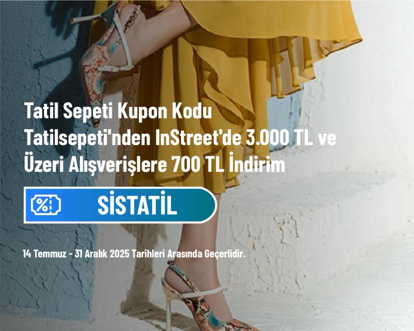 Tatil Sepeti Kupon Kodu - Tatilsepeti'nden InStreet'de 3.000 TL ve Üzeri Alışverişlere 700 TL İndirim