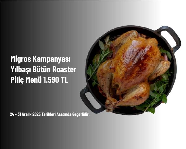 Migros Kampanyası - Yılbaşı Bütün Roaster Piliç Menü 1.590 TL