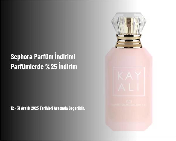 Sephora Parfüm İndirimi - Parfümlerde %25 İndirim