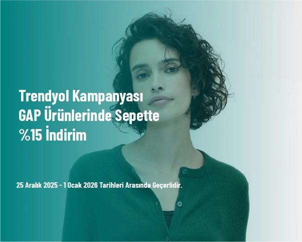 Trendyol Kampanyası - GAP Ürünlerinde Sepette %15 İndirim