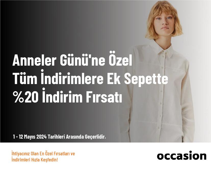 Anneler Günü'ne Özel Tüm İndirimlere Ek Sepette %20 İndirim Fırsatı
