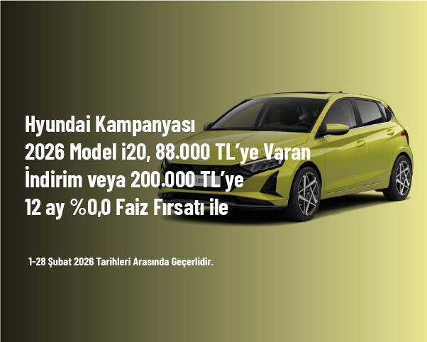 Hyundai Kampanyası - 2026 Model i20, 88.000 TL’ye Varan İndirim veya 200.000 TL’ye 12 ay %0,0 Faiz Fırsatı ile