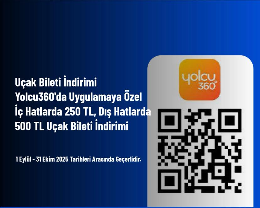 Uçak Bileti İndirimi - Yolcu360'da Uygulamaya Özel İç Hatlarda 250 TL, Dış Hatlarda 500 TL Uçak Bileti İndirimi