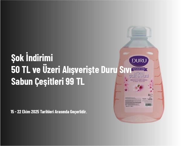 Şok İndirimi - 50 TL ve Üzeri Alışverişte Duru Sıvı Sabun Çeşitleri 99 TL