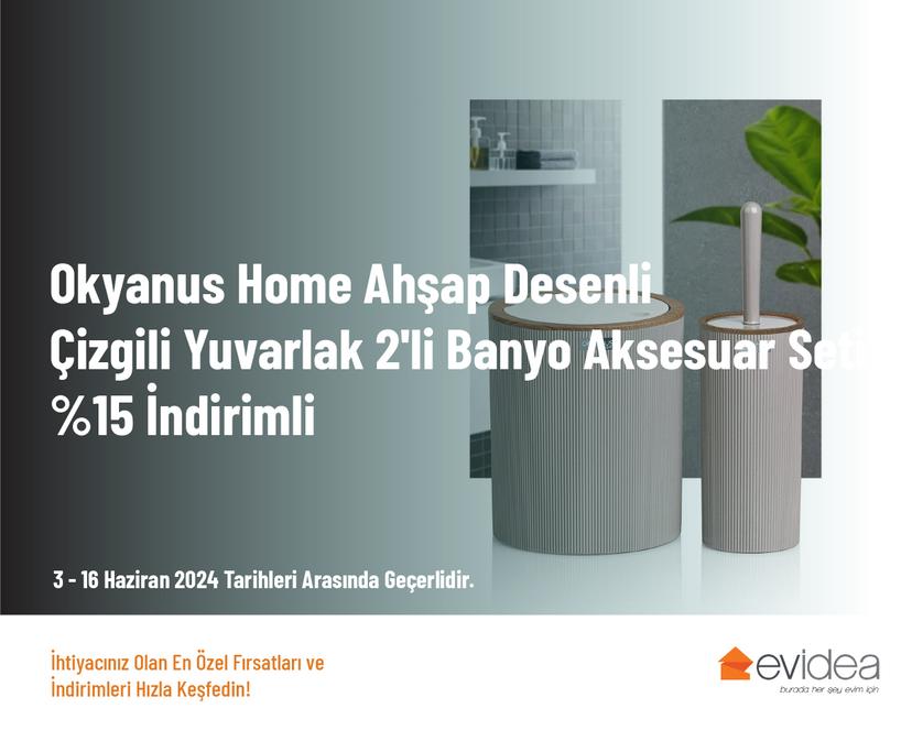 Okyanus Home Ahşap Desenli Çizgili Yuvarlak 2'li Banyo Aksesuar Seti %15 İndirimli