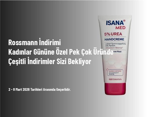 Rossmann İndirimi - Kadınlar Gününe Özel Pek Çok Üründe Çeşitli İndirimler Sizi Bekliyor