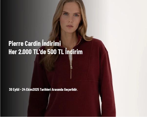Pierre Cardin İndirimi - Her 2.000 TL'de 500 TL İndirim