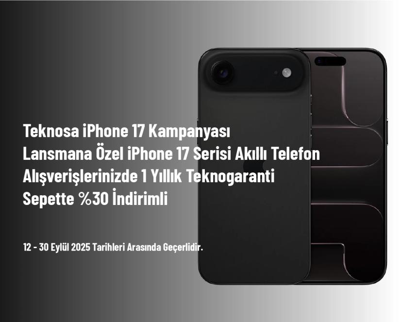 Teknosa iPhone 17 Kampanyası - Lansmana Özel iPhone 17 Serisi Akıllı Telefon Alışverişlerinizde 1 Yıllık Teknogaranti Sepette %30 İndirimli