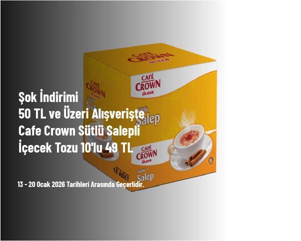 Şok İndirimi - 50 TL ve Üzeri Alışverişte Cafe Crown Sütlü Salepli İçecek Tozu 10'lu 49 TL