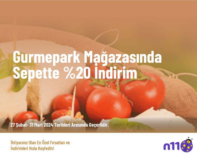 Gurmepark Mağazasında Sepette %20 İndirim