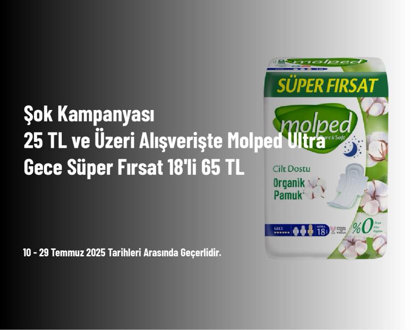 Şok Kampanyası - 25 TL ve Üzeri Alışverişte Molped Ultra Gece Süper Fırsat 18'li 65 TL