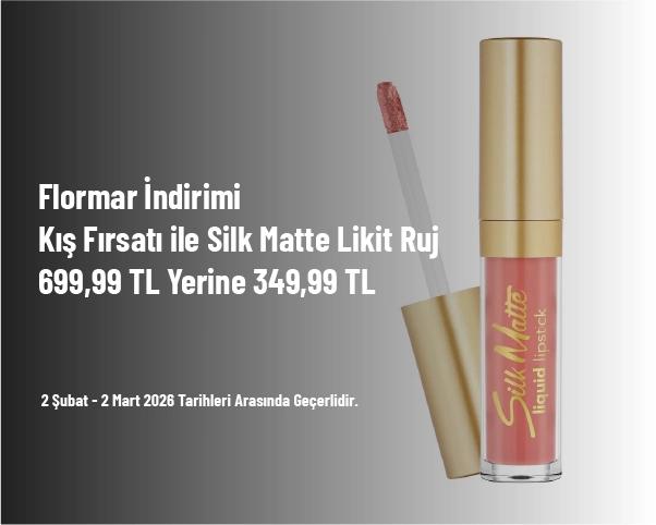 Flormar İndirimi - Kış Fırsatı ile Silk Matte Likit Ruj 699,99 TL Yerine 349,99 TL