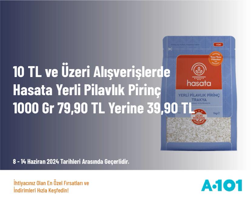10 TL ve Üzeri Alışverişlerde Hasata Yerli Pilavlık Pirinç 1000 Gr 79,90 TL Yerine 39,90 TL
