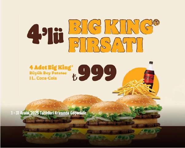 Burger King Kampanyası - 4’lü Big King 999 TL’den  Başlayan Fiyatlarla!