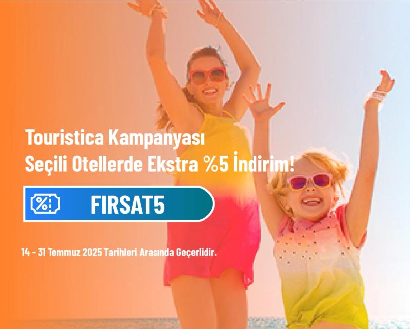 Touristica Kampanyası - Seçili Otellerde Ekstra %5 İndirim!