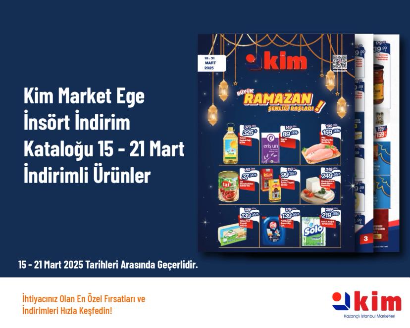 Kim Market Ege İnsört İndirim Kataloğu - 15 - 21 Mart İndirimli Ürünler