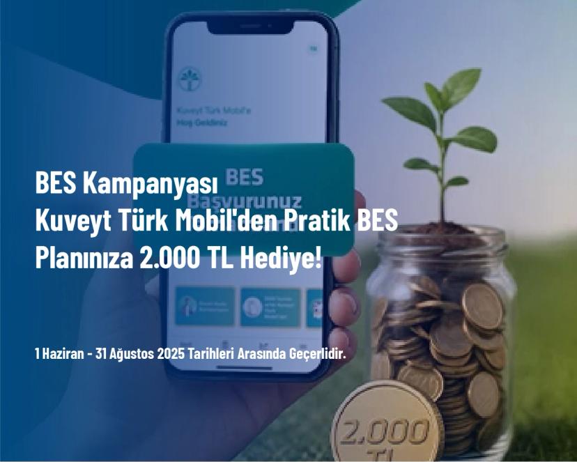 BES Kampanyası - Kuveyt Türk Mobil'den Pratik BES Planınıza 2.000 TL Hediye!