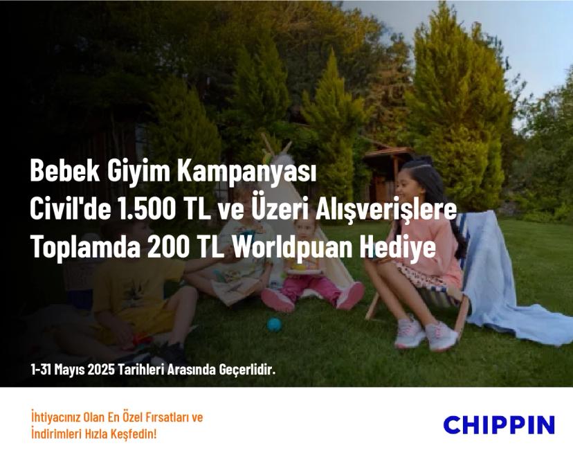 Bebek Giyim Kampanyası - Civil'de 1.500 TL ve Üzeri alışverişlere Toplamda 200 TL Worldpuan Hediye