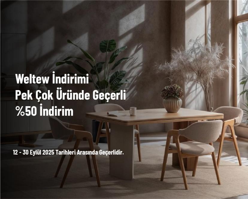 Weltew İndirimi - Pek Çok Üründe Geçerli %50 İndirim