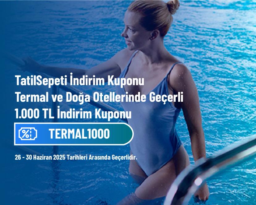 TatilSepeti İndirim Kuponu - Termal ve Doğa Otellerinde Geçerli 1.000 TL İndirim Kuponu