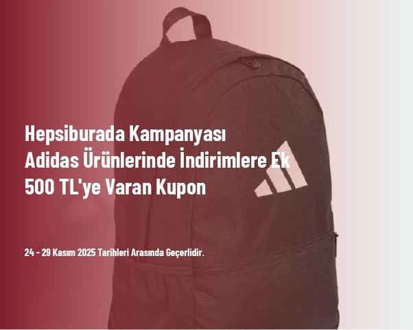 Hepsiburada Kampanyası - Adidas Ürünlerinde İndirimlere Ek 500 TL'ye Varan Kupon