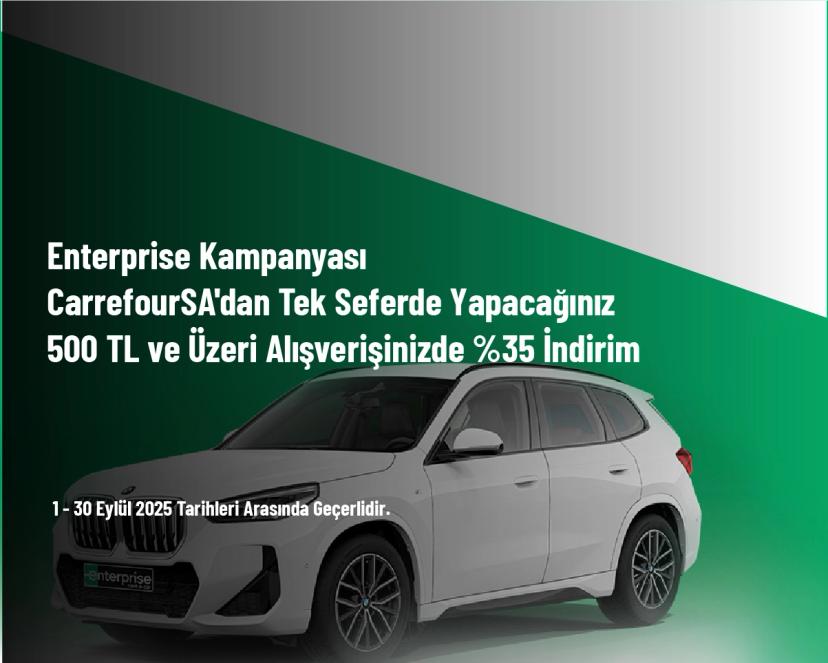 Enterprise Kampanyası - CarrefourSA'dan Tek Seferde Yapacağınız 500 TL ve Üzeri Alışverişinizde %35 İndirim