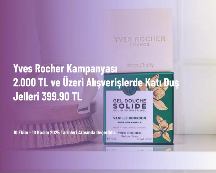 Yves Rocher Kampanyası - 2.000 TL ve Üzeri Alışverişlerde Katı Duş Jelleri 399.90 TL