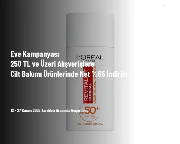 Eve Kampanyası - 250 TL ve Üzeri Alışverişlere Cilt Bakımı Ürünlerinde Net %65 İndirim