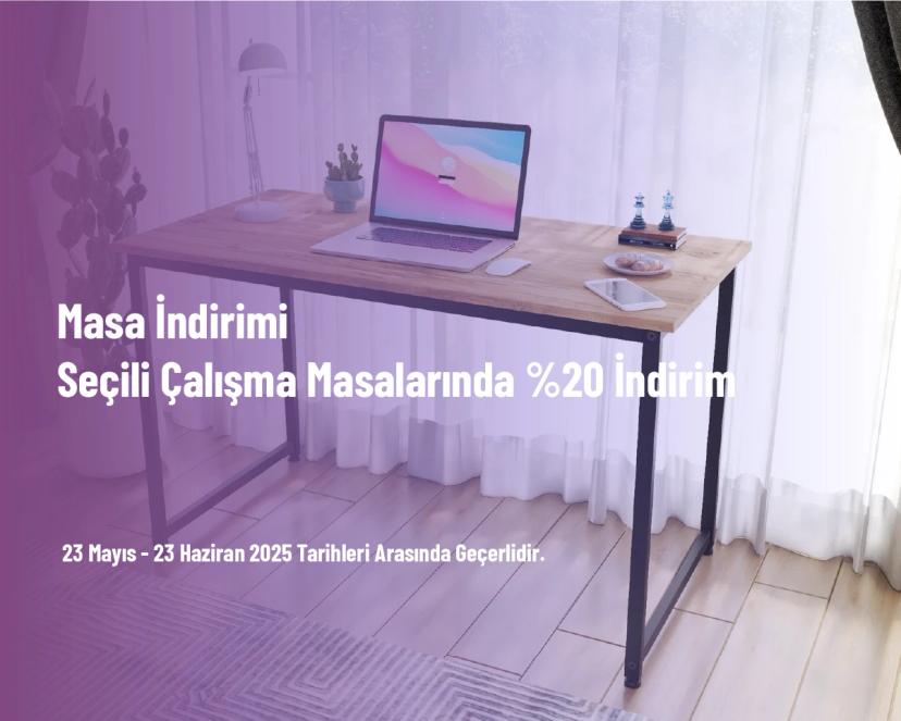 Masa İndirimi - Seçili Çalışma Masalarında %20 İndirim