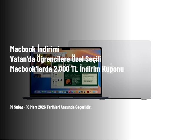Macbook İndirimi - Vatan'da Öğrencilere Özel Seçili Macbook'larda 2.000 TL İndirim Kuponu
