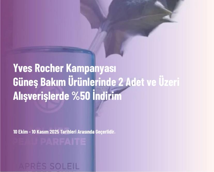 Yves Rocher Kampanyası - Güneş Bakım Ürünlerinde 2 Adet ve Üzeri Alışverişlerde %50 İndirim