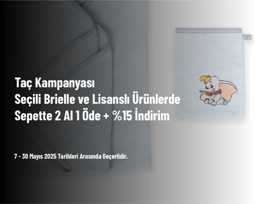Taç Kampanyası - Seçili Brielle ve Lisanslı Ürünlerde Sepette 2 Al 1 Öde + %15 İndirim
