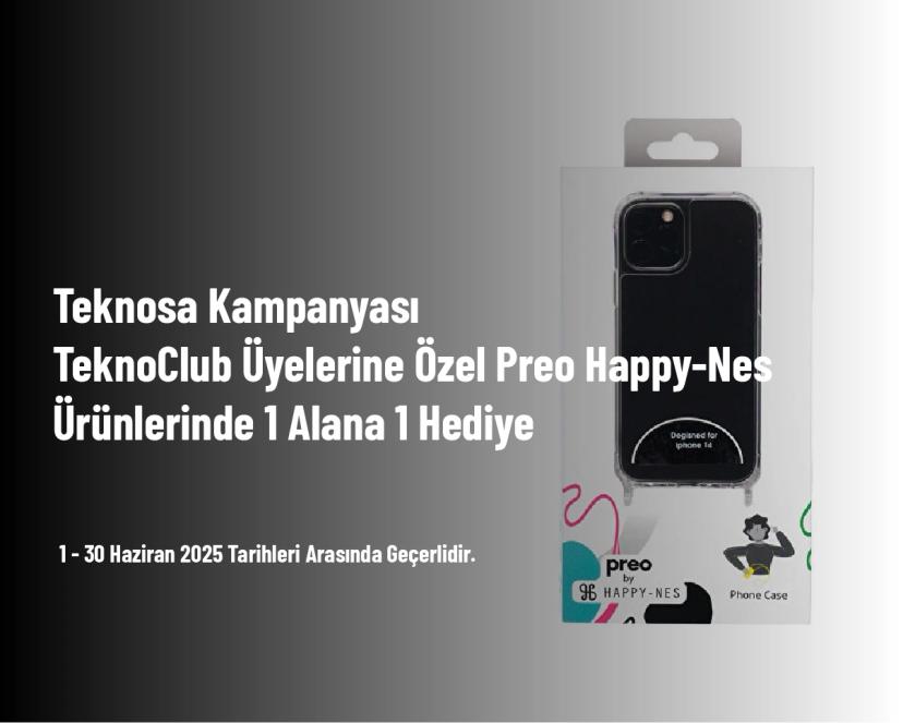 Teknosa Kampanyası - TeknoClub Üyelerine Özel Preo Happy-Nes Ürünlerinde 1 Alana 1 Hediye