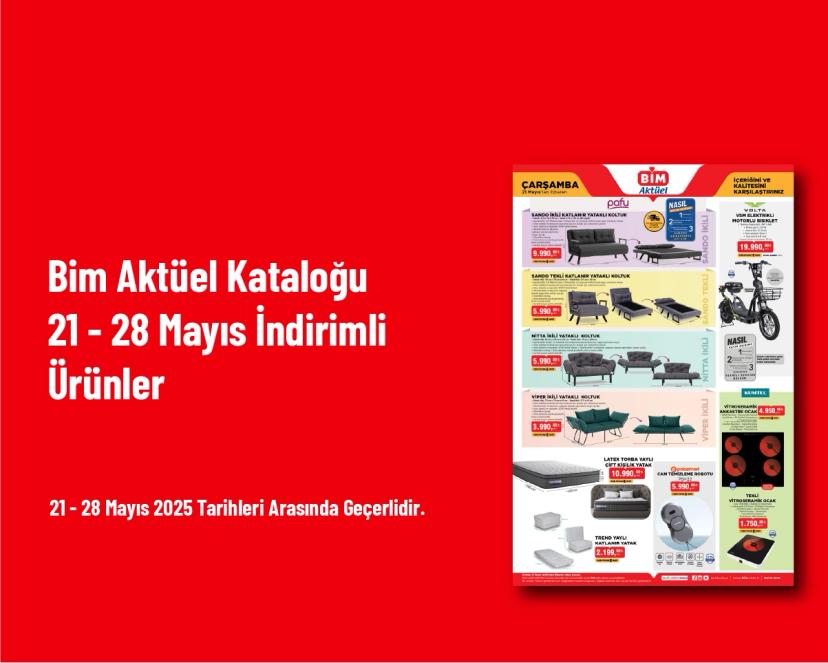 Bim Aktüel Kataloğu - 21 - 28 Mayıs İndirimli Ürünler