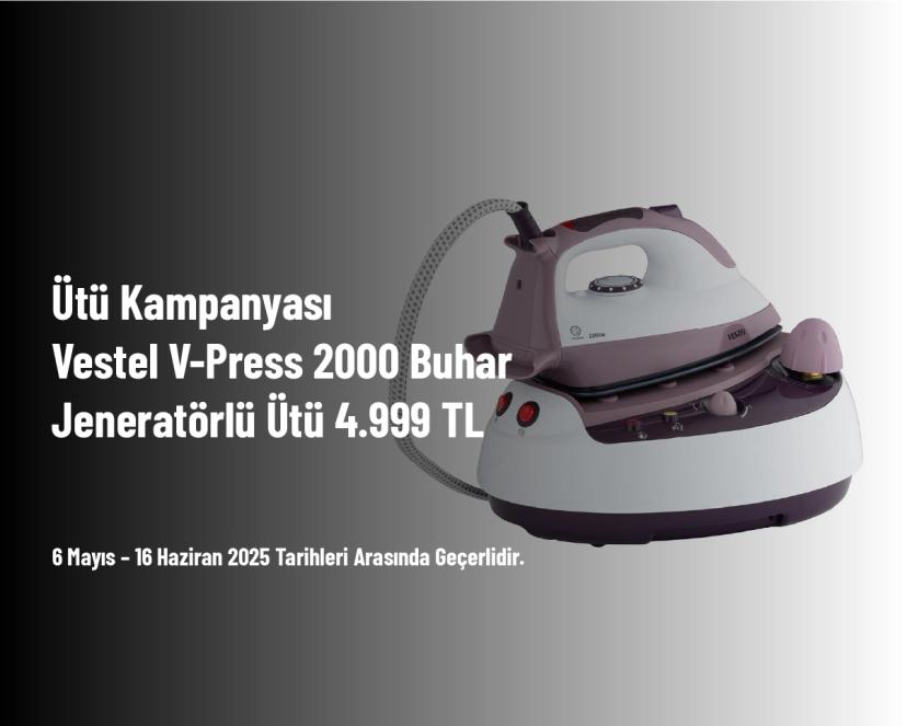 Ütü Kampanyası - Vestel V-Press 2000 Buhar Jeneratörlü Ütü 4.999 TL
