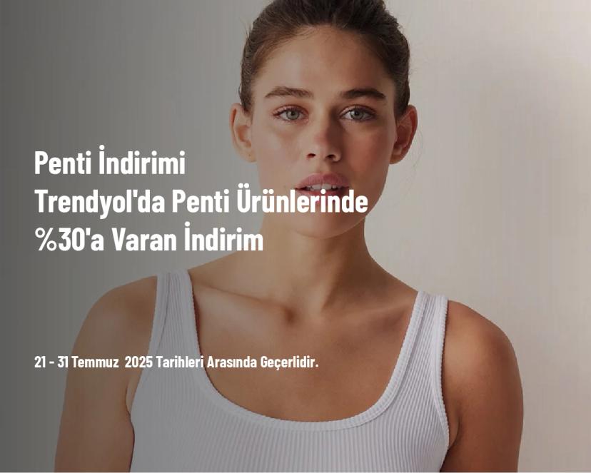 Penti İndirimi - Trendyol'da Penti Ürünlerinde %30'a Varan İndirim