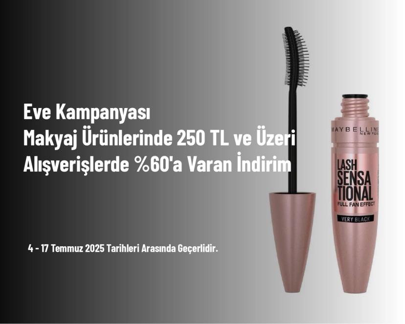 Eve Kampanyası - Makyaj Ürünlerinde 250 TL ve Üzeri Alışverişlerde %60'a Varan İndirim