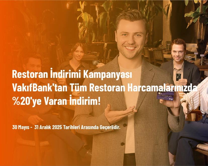 Restoran İndirimi Kampanyası - VakıfBank'tan Tüm Restoran Harcamalarınızda %20'ye Varan İndirim!