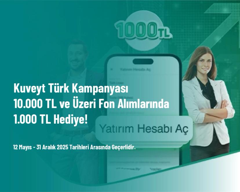 Kuveyt Türk Kampanyası  - 10.000 TL ve Üzeri Fon Alımlarında 1.000 TL Hediye!