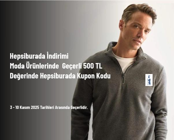 Hepsiburada İndirimi - Moda Ürünlerinde  Geçerli 500 TL Değerinde Hepsiburada Kupon Kodu
