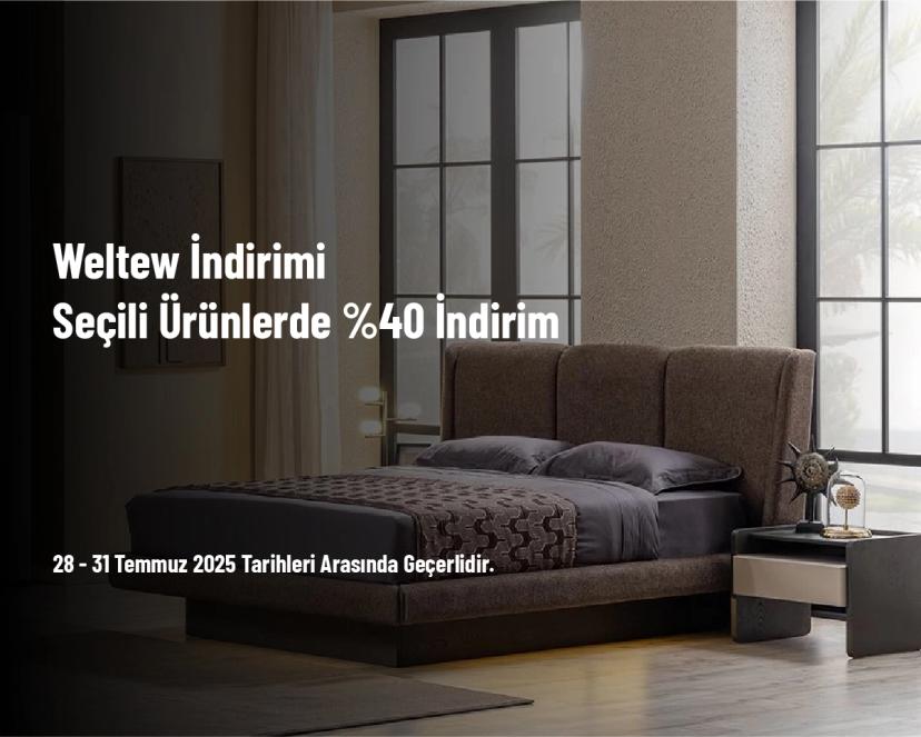 Weltew İndirimi - Seçili Ürünlerde %40 İndirim
