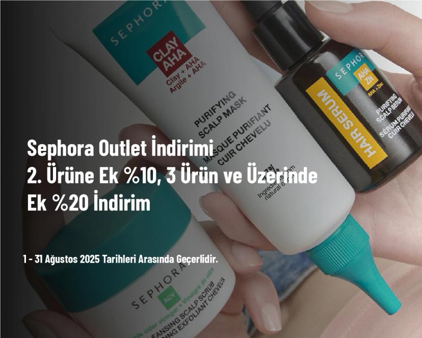 Sephora Outlet İndirimi - 2. Ürüne Ek %10, 3 Ürün ve Üzerinde Ek %20 İndirim