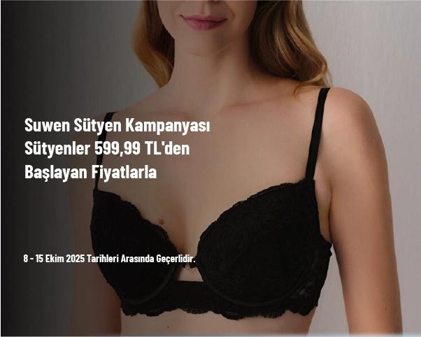 Suwen Sütyen Kampanyası -  Sütyenler 599,99 TL'den Başlayan Fiyatlarla